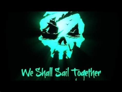 Sea Of Thieves We Shall Sail Together 2022 Edition YouTube