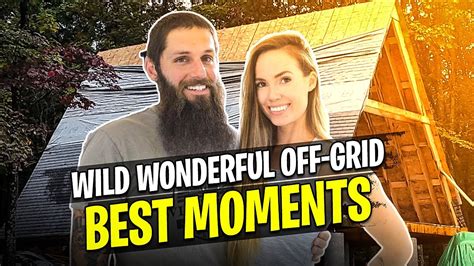 Wild Wonderful Off Grid Best Moments Youtube