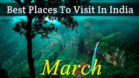 Best Places To Visit In March In India 2022 Tourist Places To Visit