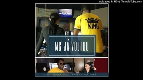 Mc Roger Feat Shelsy Baronet Mc Já Voltou Audio YouTube