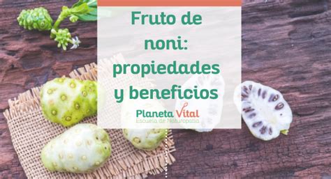 Fruto De Noni Propiedades De La Fruta Medicinal De Polinesia Planeta