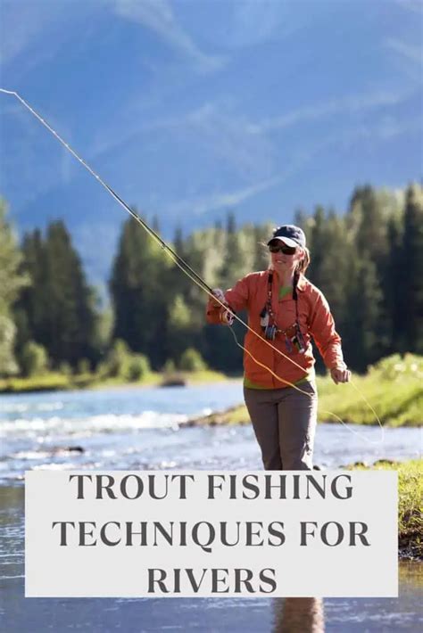 Mastering Trout Fishing Techniques for Rivers: Tips and Tricks ...