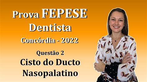 CISTO DO DUCTO NASOPALATINO Concurso Público Dentista FEPESE Questão