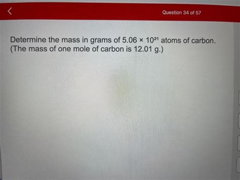 Solved Determine The Mass In Grams Of 5 061021 Atoms Of