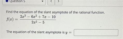 [answered] Question 5 Find The Equation Of The Slant Asymptote Of The Kunduz