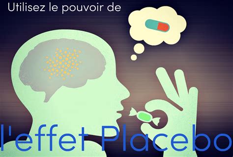 Utilisez Le Pouvoir De L Effet Placebo