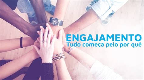 ENGAJAMENTO TUDO COMEÇA PELO POR QUÊ Bem vindo ao blog da Pensar