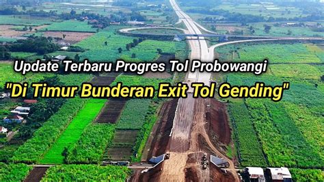 Update Terbaru Tol Probowangi Di Sebelah Timur Bunderan Exit Yg Tol