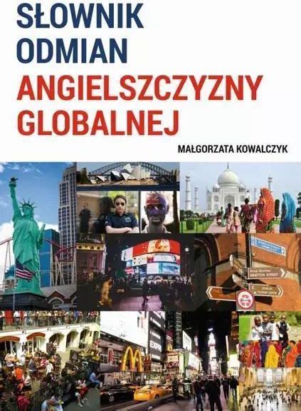 Słownik odmian angielszczyzny globalnej pdf Małgorzata Kowalczyk