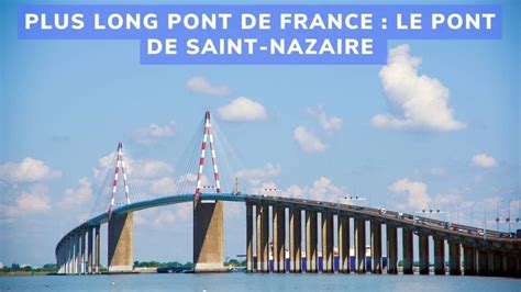 Pont de Saint Nazaire Découvrez le Plus Long Pont de France