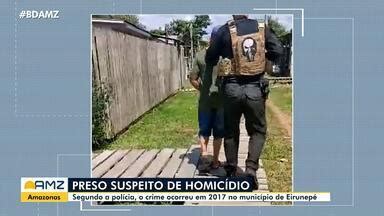 Bom Dia Amaz Nia Homem Preso Por Suspeita De Homic Dio No Interior