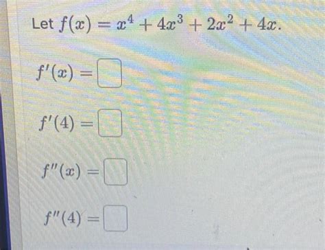 Solved Let F X X² 4x³ 2x² 4x F X F 4 F X