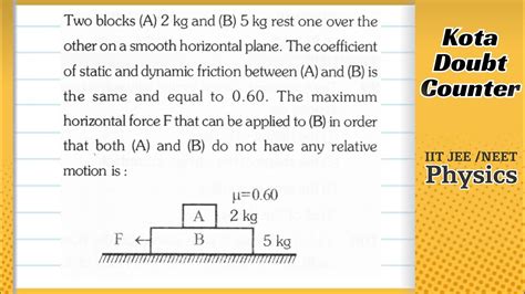 Two Blocks A 2 Kg And B 5 Kg Rest One Over The Other On A Smooth