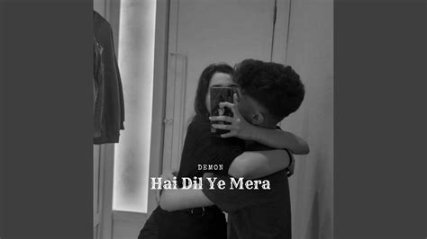 Hai Dil Ye Mera Slowed And Reverb Youtube Music