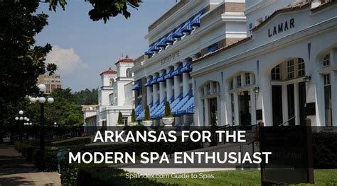 Arkansas for the Modern Spa Enthusiast: A Tour of Arkansas Spas