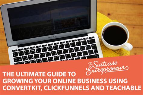 The Ultimate Guide To Growing Your Online Business Using Convertkit