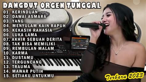 ALBUM DANGDUT LAWAS ORGEN TUNGGAL TERBARU 2023 KERINDUAN DAWAI ASMARA