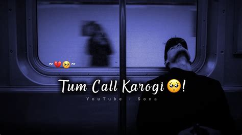 Tum Call Karogi Mujhe Laga Yaar Sad Whatsapp Status Broken Heart