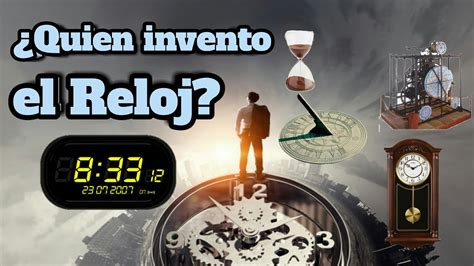 ¿quién Inventó El Reloj ⌚⏰⏳la Historia Del Reloj Y Su Evolución 😱 Youtube