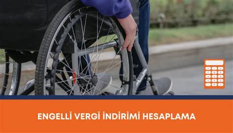 Engelli Vergi İndirimi Hesaplama 2024 Engelli