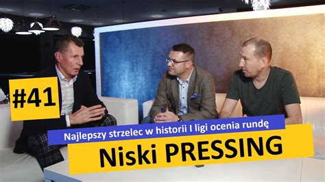 Niski Pressing Najlepszy Strzelec W Historii I Ligi Ocenia Rund