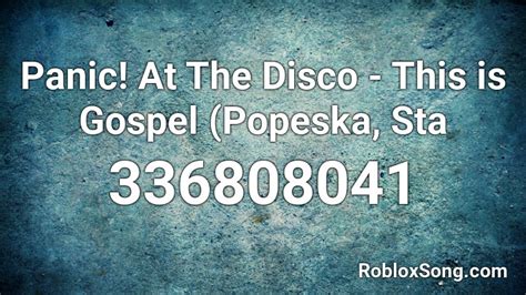 Panic At The Disco This Is Gospel Popeska Sta Roblox Id Roblox