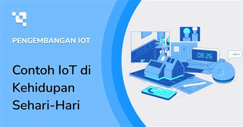 Pengertian IoT Internet Of Things Dan Cara Kerjanya