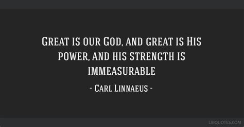 Great is our God, and great is His power, and his strength...