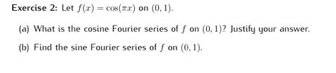 Solved Exercise 2 Let F X Cos 7x On 0 1 A What Is