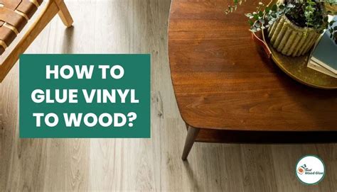 How To Safely And Effectively Glue Vinyl Onto Wood