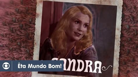 Êta Mundo Bom Conheça Sandra personagem de Flávia Alessandra YouTube