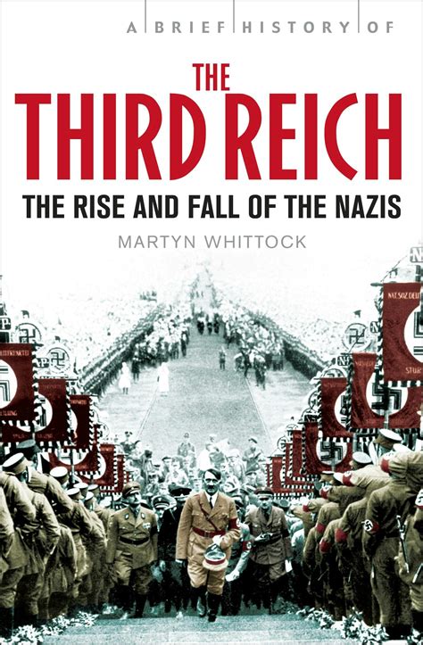 A Brief History Of The Third Reich The Rise And Fall Of The Nazis By