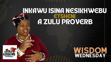 Zulu Proverb Inkawu Isina Nesikhwebu Etsheni Izaga Zululessons