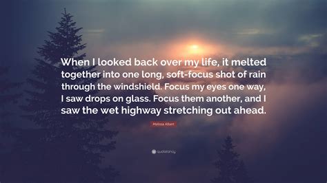 Melissa Albert Quote When I Looked Back Over My Life It Melted