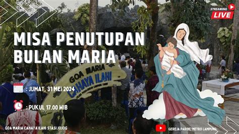 Misa Penutupan Bulan Maria Jumat 31 Mei 2024 Goa Maria Cahaya