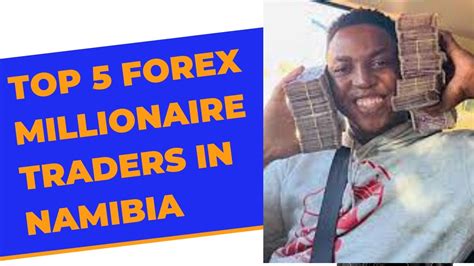 Top 5 Forex Millionaires In Namibia Youtube