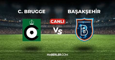 Cercle Brugge Ba Ak Ehir Canli Izle Fres Z Cercle Brugge