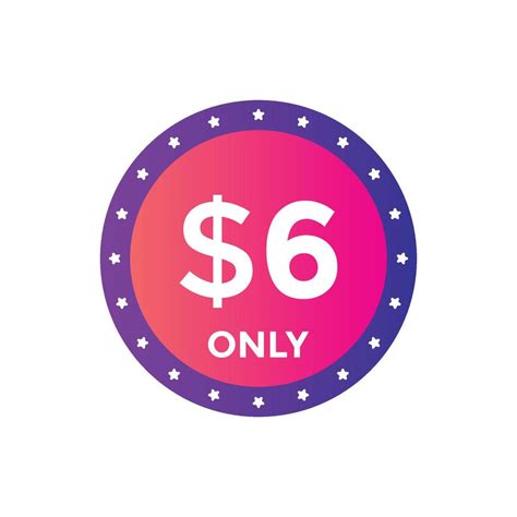 6 Dollar Only Sticker. sale promotion Design. Only 6 dollar price tag ...