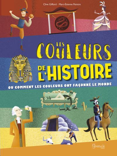 Les Couleurs De L Histoire Ou Comment Les Couleurs Ont Fa Onn Le Monde