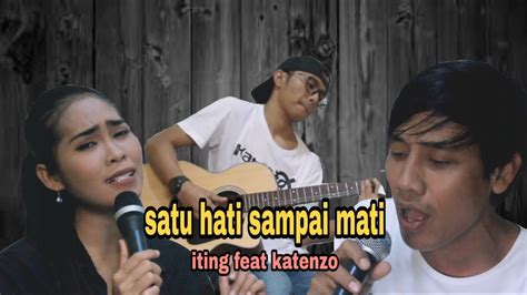 Satu Hati Sampai Mati Akustik Cover By Iting Katenzo Bikin