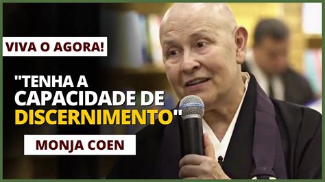 Como Ter Discernimento E Viver O Agora Monja Coen Youtube