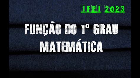 IFPI 2023 AULA 29 Funções do 1º grau YouTube