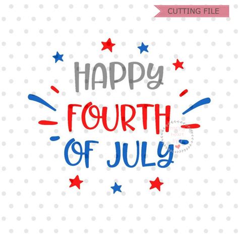 Happy Fourth Of July Svg Patriotic Svg Dxf And Png Instant Download