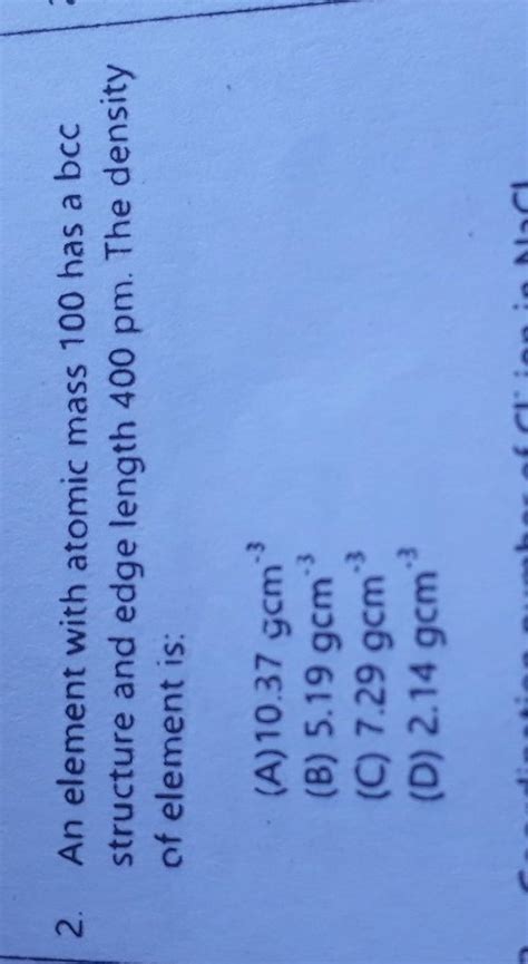 An Element With Atomic Mass Has A Bcc Structure And Edge Length Pm