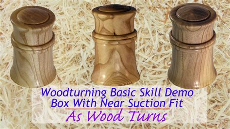 Woodturning Basic Skill Demo Box With Near Suction Fit Youtube