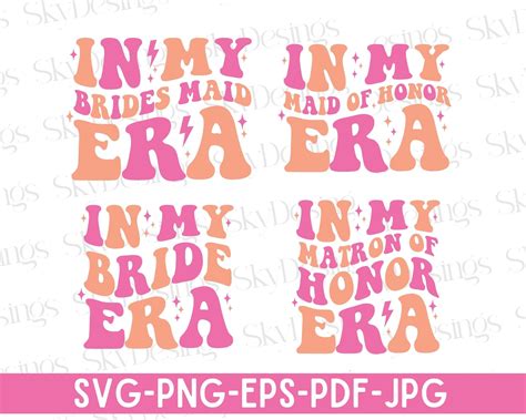 In My Bride Era Svg Png In My Bridesmaid Era Svg In My Maid Of Honor