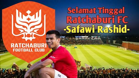 Terkini Safawi Rasid Ucap Selamat Tinggal Kepada Ratchaburi Fc