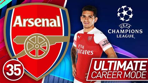 FIFA 19 ARSENAL CAREER MODE 35 CHAMPIONS LEAGUE RETURNS ULTIMATE