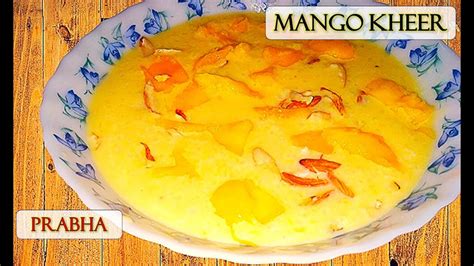 आम की खीर Mango Kheer Recipe By Prabha Youtube