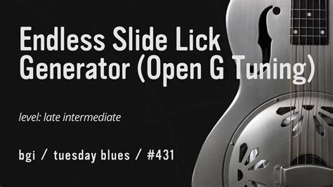 Want To Play Bluesy Slide Licks In Open G Try This Endless Lick Generator Blues Guitar